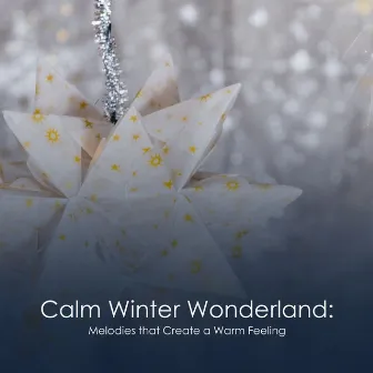 Calm Winter Wonderland: Melodies that Creates a Warm Feeling by Christmas Jazz Holiday Music