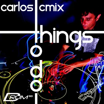 Things to Do (Mixed By Carlos Cmix) by Carlos Cmix