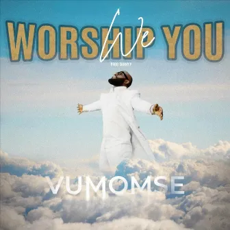 We Worship You by Vumomsé