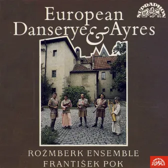 European Danserye and Ayres by Rožmberk Consort