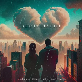 Safe In The Rain by Mat Trewhit