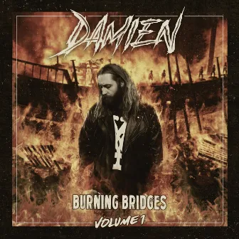 Burning Bridges, Vol. 1 by Damien