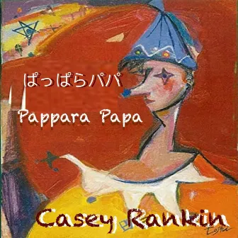 Pappara Papa by Casey Rankin