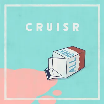 All Over by CRUISR