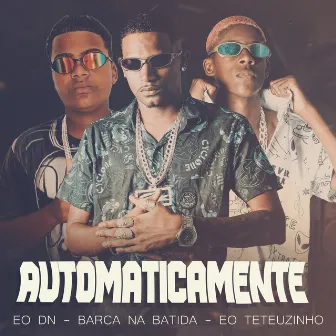 Automaticamente by Eo Teteuzinho