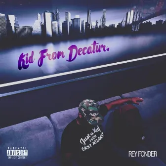 Kid From Decatur by Rey Fonder