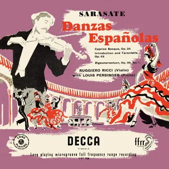 Sarasate: Danzas Españolas; Caprice Basque; Introduction et Tarantelle; Zigeunerweisen (Ruggiero Ricci: Complete Decca Recordings, Vol. 18) by Louis Persinger