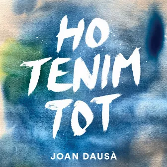 Ho Tenim Tot by Joan Dausà