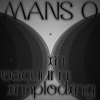 In Vacuum Imploding by MANS O