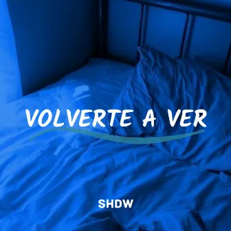 Volverte a ver by SHDW