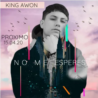 No Me Esperes by King Awon