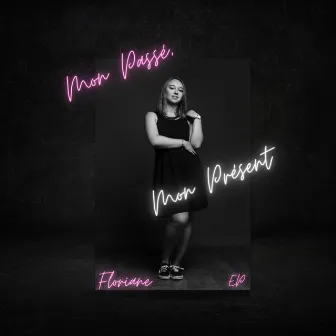 Mon Passé, Mon Présent - EP by Floriane