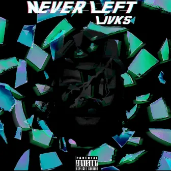 Never Left by Livks