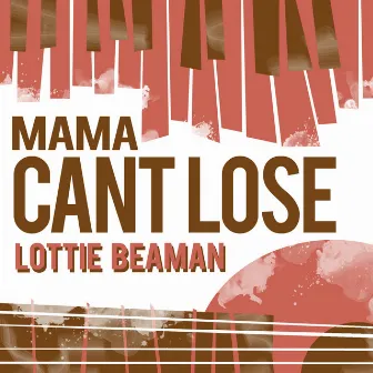 Mama Can't Lose by Lottie Beaman