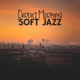 Perfect Morning Soft Jazz by Dancing In The Hay