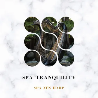 Spa Tranquility Harp Melodies by Spa Zen Harp