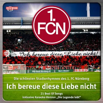 Ich bereue diese Liebe nicht (Die schoensten Stadionhymnen des 1.FC Nuernberg - 21 Best Of) by 1.FCN Party Project