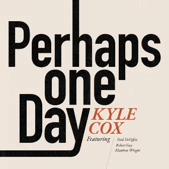 Perhaps One Day by Kyle Cox