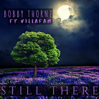 Still There by Bobby Thornz