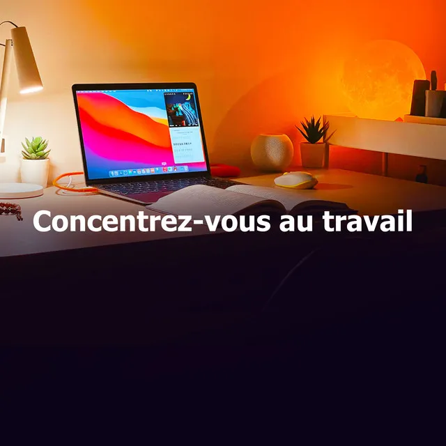 Concentrez-vous au travail