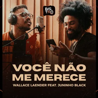 Você Não Me Merece by Bistro