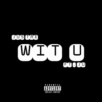 Wit U by Jus TaE