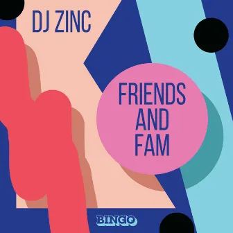 Friends and Fam by DJ Zinc