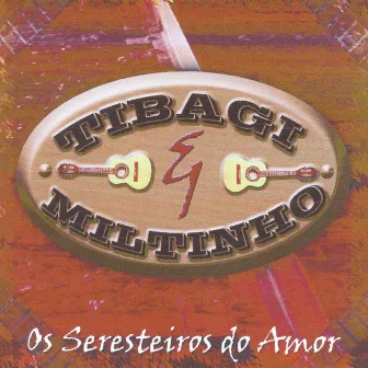 Os Seresteiros do Amor by Tibagi e Miltinho