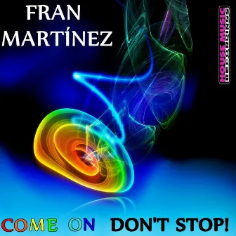 Come On Don't Stop by Fran Martinez