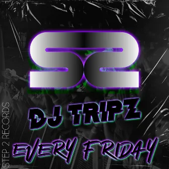 Every Friday by DJ TRIPZ