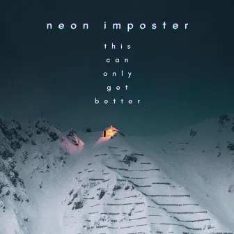 This Can Only Get Better by neon imposter