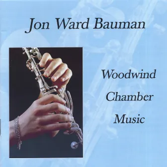 Woodwind Chamber Music by Jon Ward Bauman