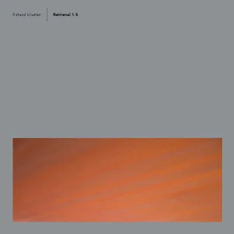 Retrieval 1-5 by Richard Chartier