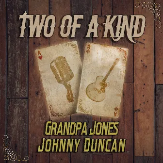 Two of a Kind: Grandpa Jones & Johnny Duncan by Johnny Duncan