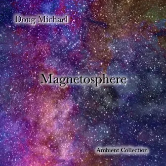 Magnetosphere by Doug Michael