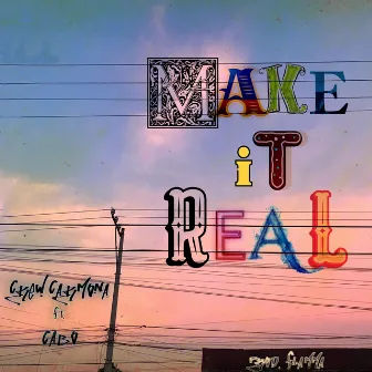 Make it Real by Crew Carmona