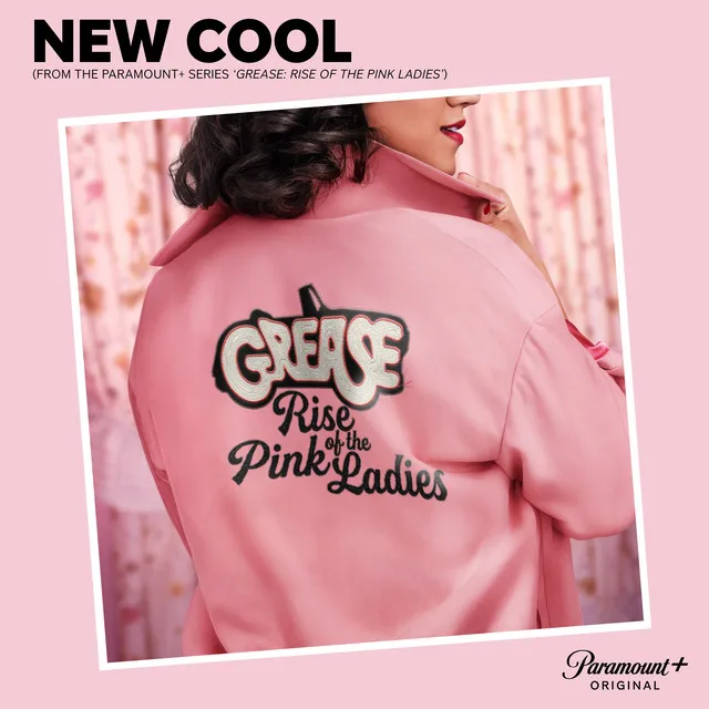 New Cool (From the Paramount+ Series ‘Grease: Rise of the Pink Ladies')