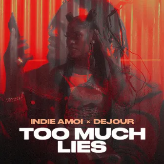 Too Much Lies by Dejour