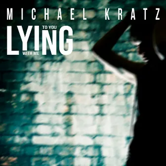 Lying by Michael Kratz