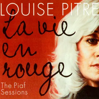 La Vie En Rouge / The Piaf Sessions by Louise Pitre