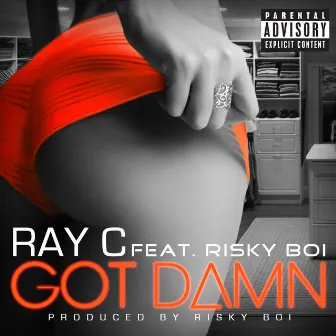 Got Damn by Ray C.