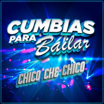 Cumbias Para Bailar by Chico Che Chico