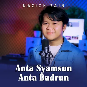 Anta Syamsun Anta Badrun by NAZICH ZAIN