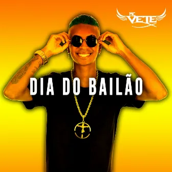 Dia do Bailão by MC Vete