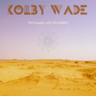 Passages and Chambers by Kolby Wade