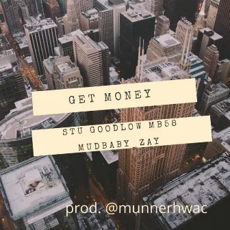 Get Money (Come Up) by Stu Goodlow