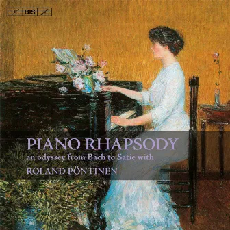 Piano Rhapsody - An Odyssey from Bach to Satie with Roland Pontinen by Roland Pöntinen