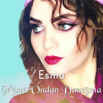 Mənə Ondan Danışma by Esma