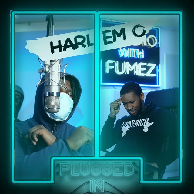 Harlem O x Fumez The Engineer - Plugged In