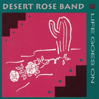 Life Goes On by The Desert Rose Band